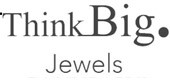 ThinkBig. Jewels
